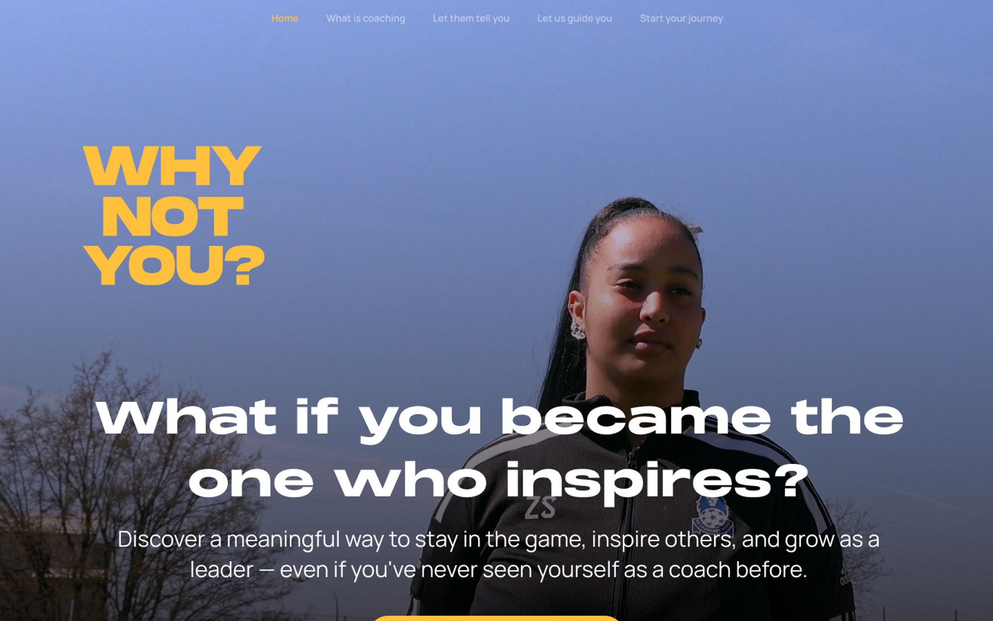 The landing page hero on a blue field: the yellow 'Why not you?' wordmark and the headline 'What if you became the one who inspires?' over a young coach, with a button to discover what coaching means.