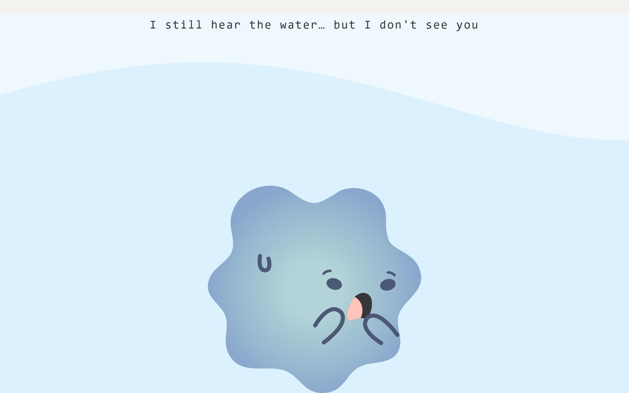 The Wama app worried: the cloud character looks anxious over a rising blue water level, with the line 'I still hear the water but I don't see you'.