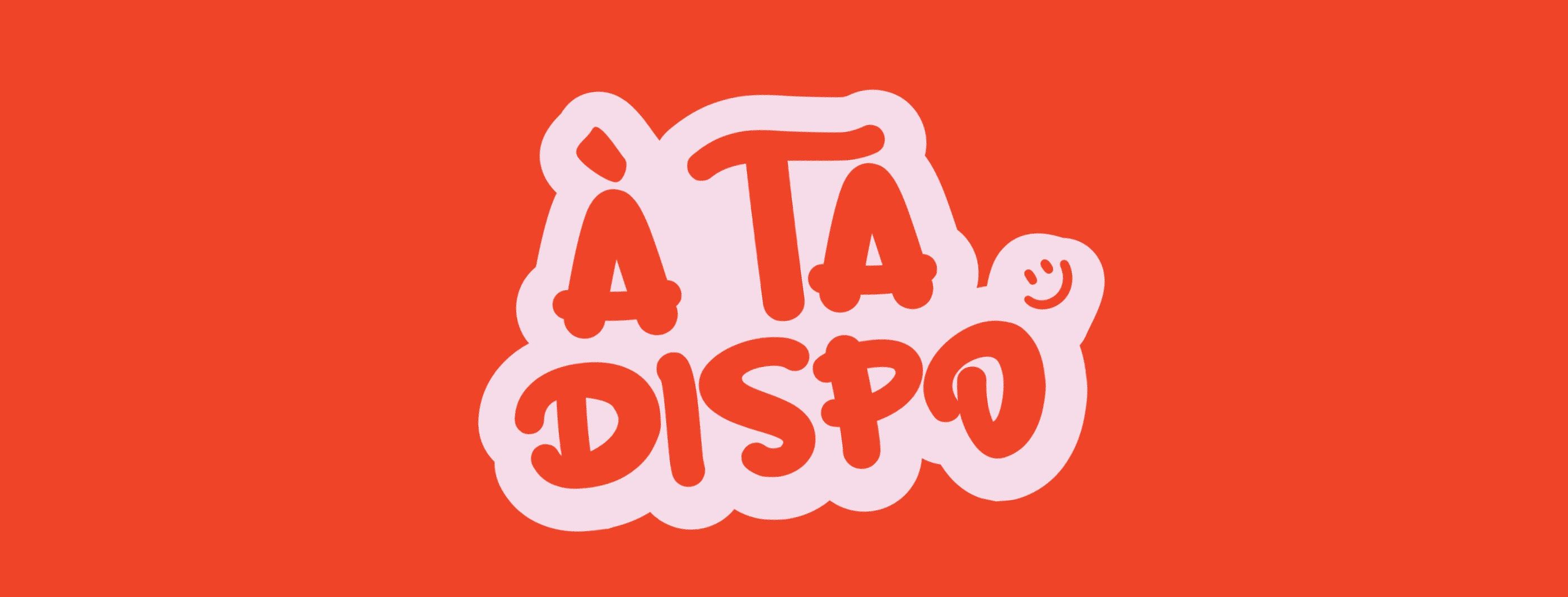 The hand-drawn À ta Dispo wordmark, a coral logo on a pink sticker shape with a small smiley, centered on a plain coral background.