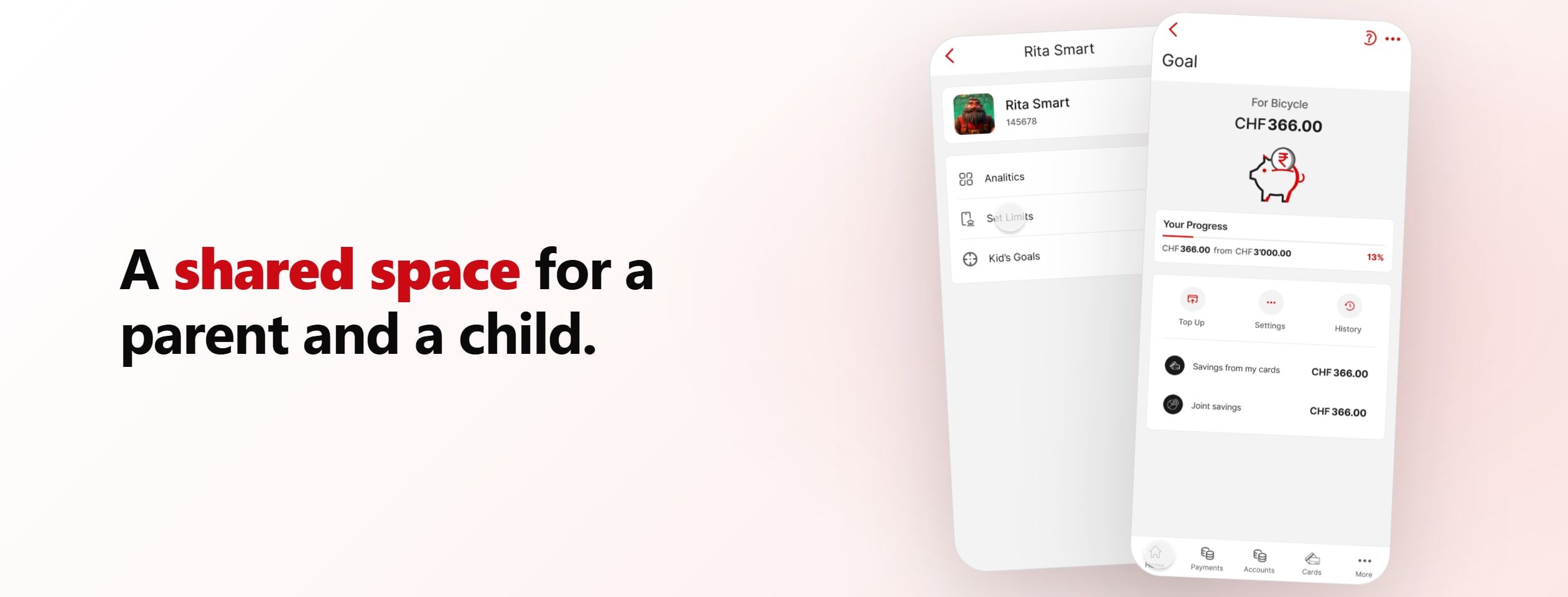 Two phone screens on a soft red gradient beside the line A shared space for a parent and a child: a parent's hub showing the child's analytics, limits, and goals, and the child's savings-goal screen with progress toward a bicycle.