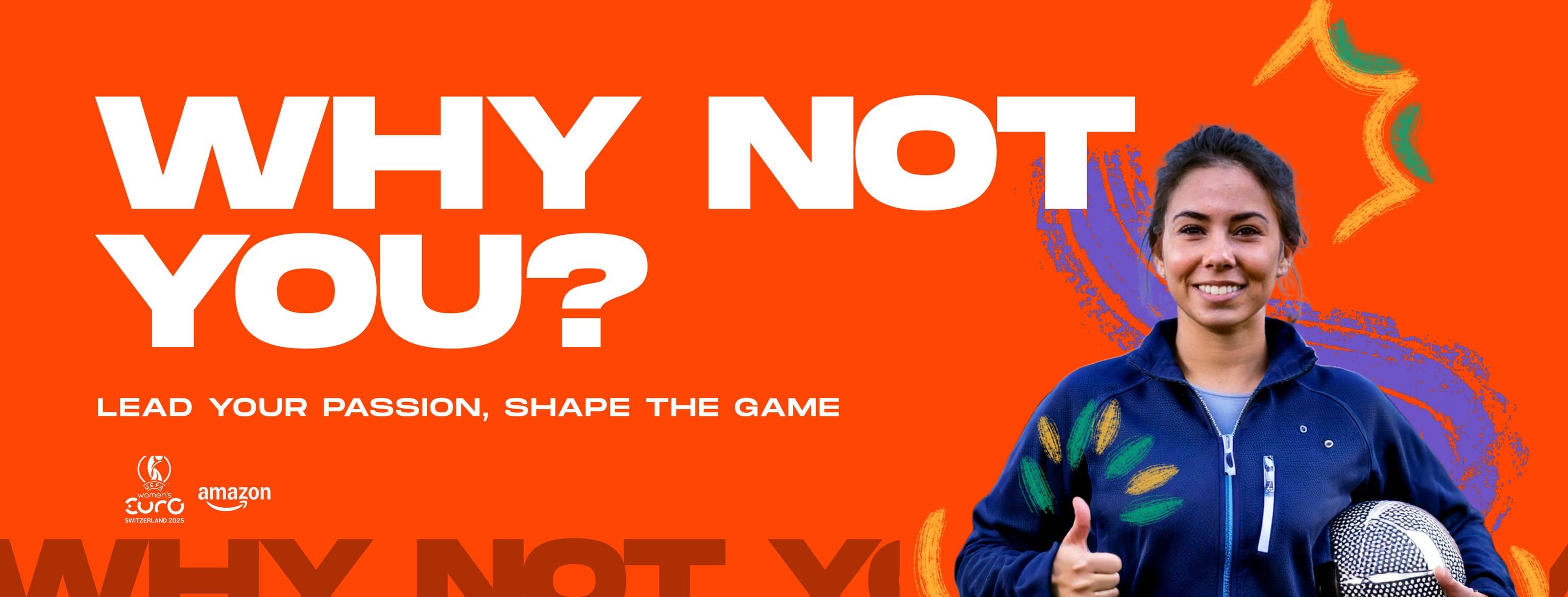 The Why Not You? campaign: bold display typography over a female coach, with the line Lead Your Passion, Shape the Game, in the campaign's vivid orange, purple, green, and yellow palette.