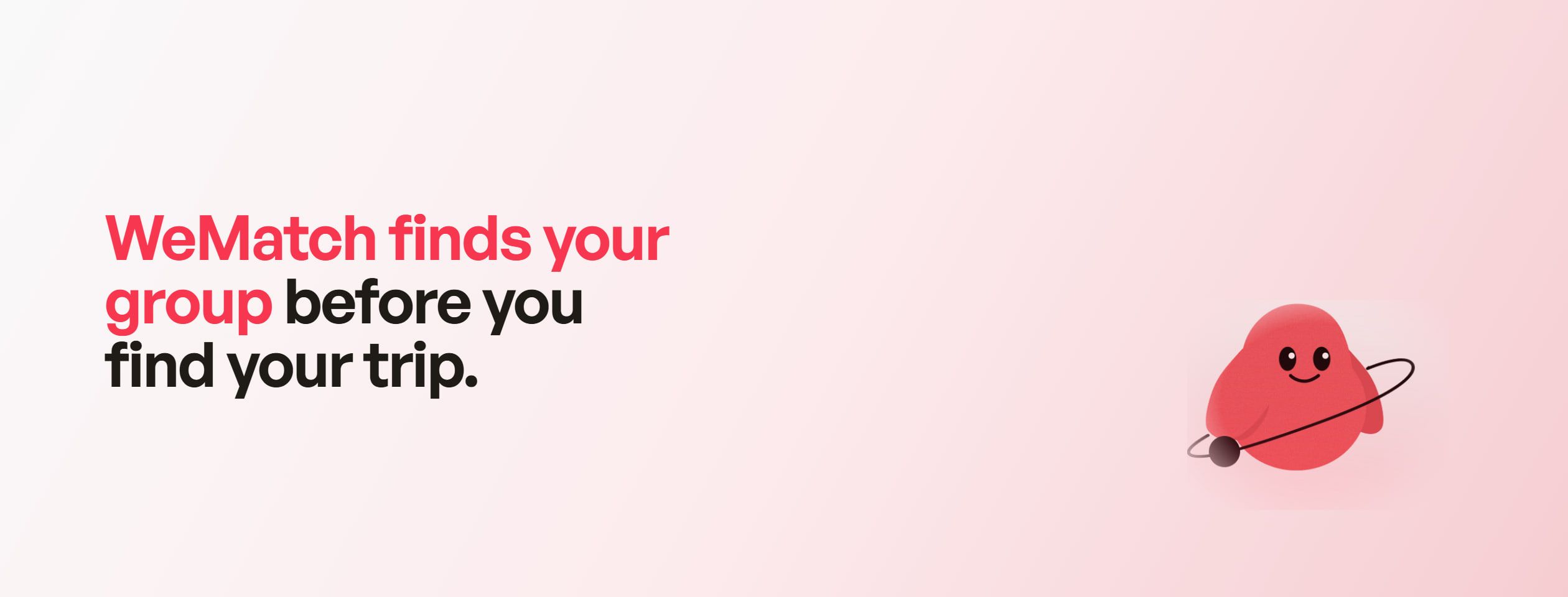 A title slide on a soft white-to-pink gradient: 'WeMatch finds your group before you find your trip' set large in coral and ink, with the round Matchy agent character to the right.